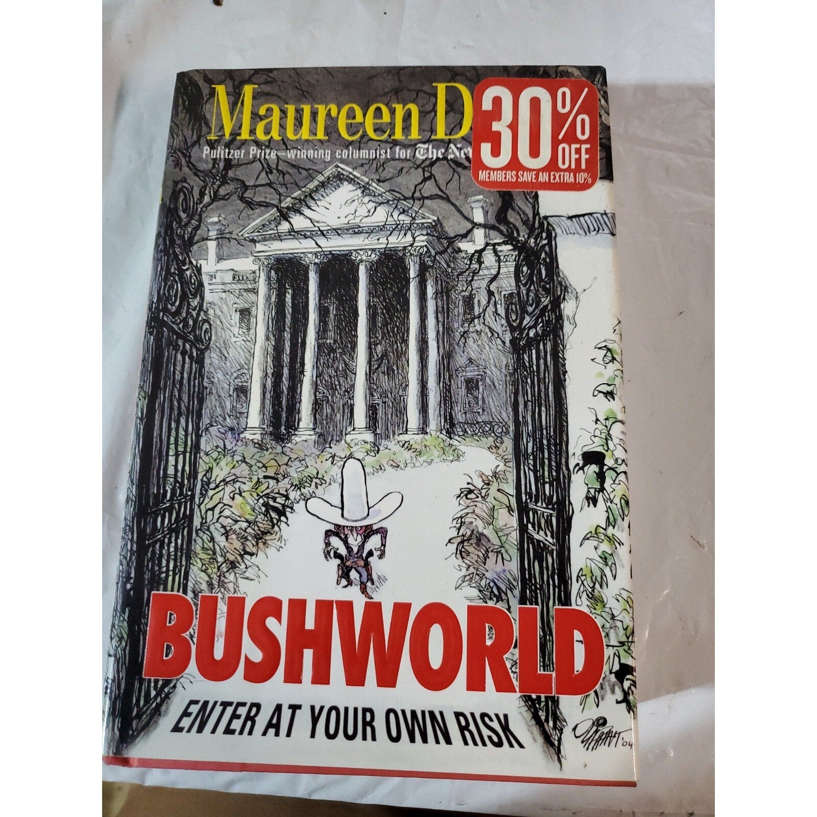 Bushworld : Enter at Your Own Risk by Maureen Dowd (2004, Hardcover)