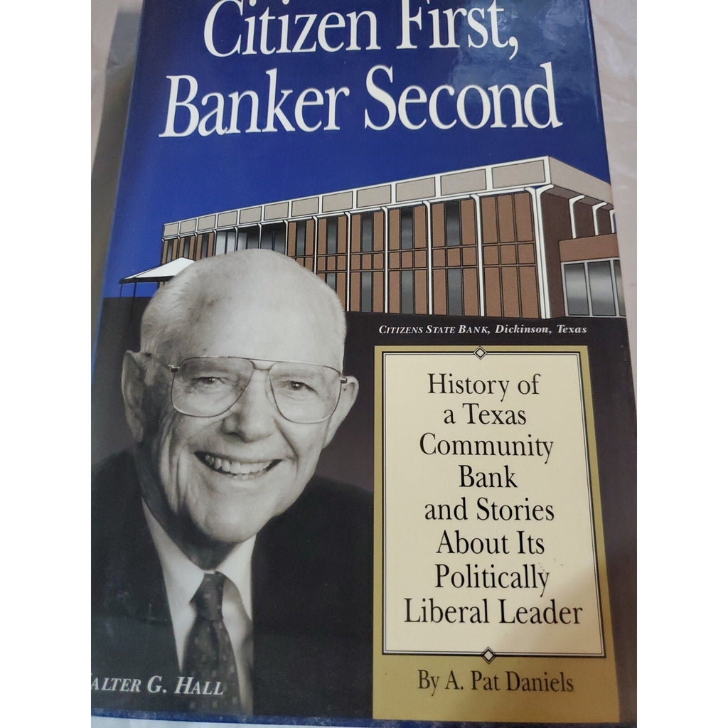 Citizen First, Banker Second : History of a Texas Community Bank Autographed