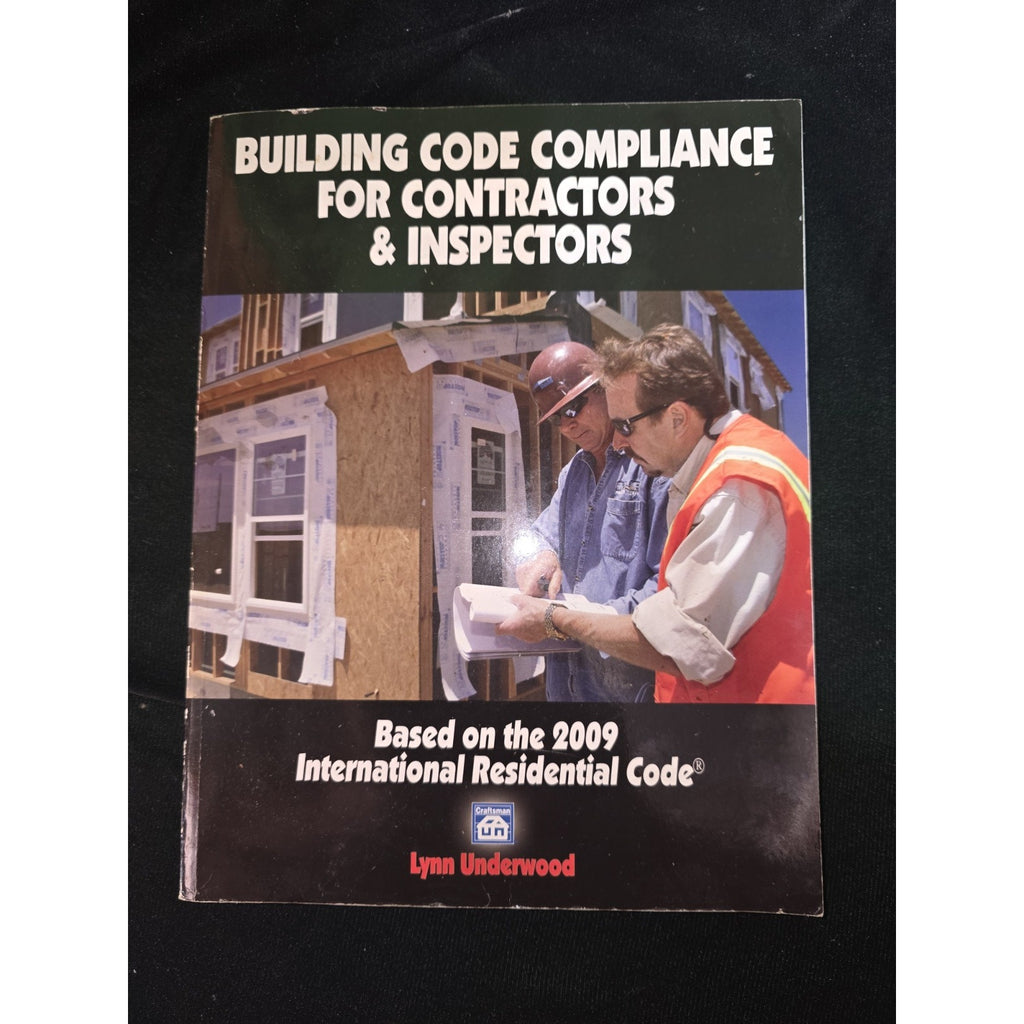 Building Code Compliance for Contractors and Inspectors by Lynn Underwood (2010,