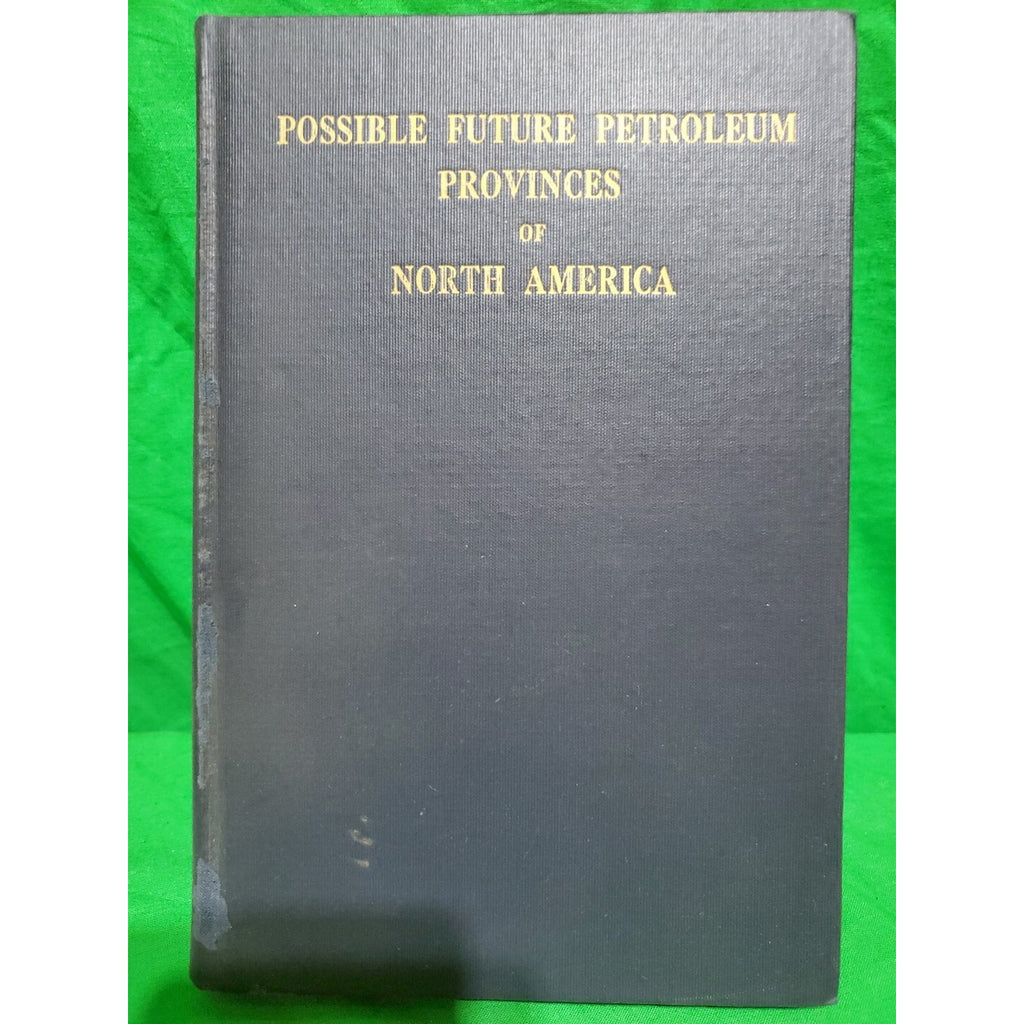 Possible Future Petroleum Provinces of North America Ball, Max W. Vintage 1951