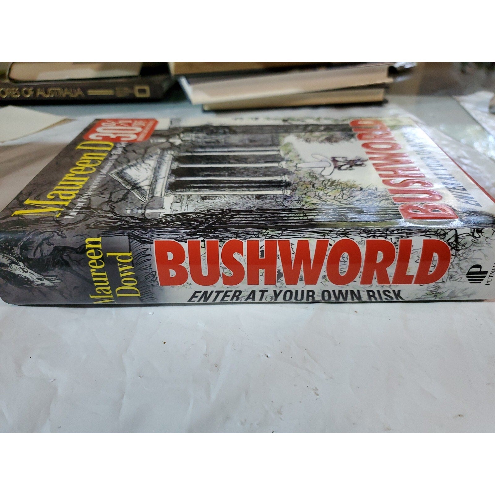 Bushworld : Enter at Your Own Risk by Maureen Dowd (2004, Hardcover)